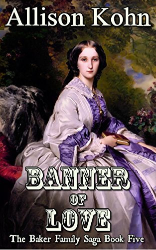 Banner Of Love: In my heart the battle is raging (The Baker Family Saga Book 5) (English Edition)