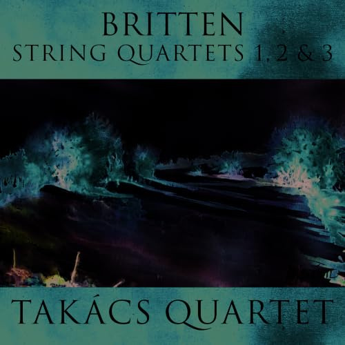 Britten: String Quartets Nos.1, 2 & 3