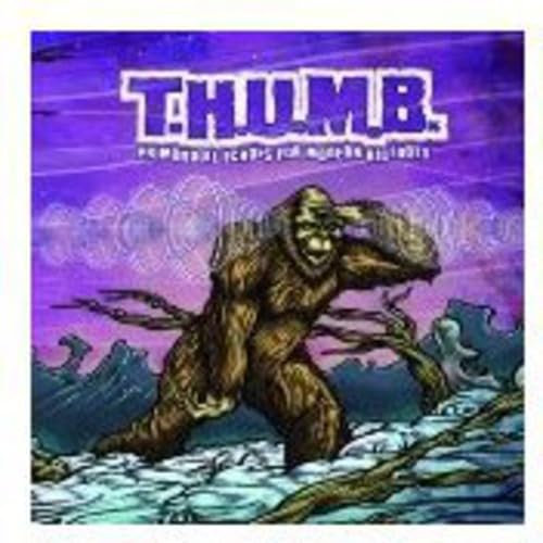T.H.U.M.B. - Primordial Echoes For Modern Bigfoo