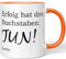 JUNIWORDS Tasse, Erfolg hat DREI Buchstaben TUN! Goethe, Wähle Farbe, Orange