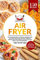 Air Fryer | El extraordinario libro de recetas con freidora de aire. 150 recetas saludables y deliciosas con información nutricional para todas las comidas del día. INCLUYE: Exquisitos postres.