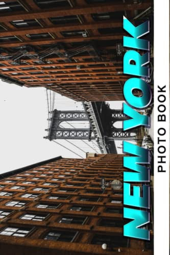 New York Photo Book: Great Images Of The Big Apple For Relaxation And Relieving Stress | Perfect Gift For Special Occasions