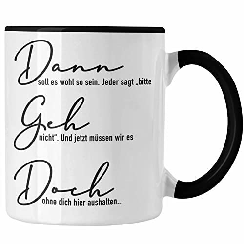 Trendation - Dann Geh Doch Jobwechsel Tasse Geschenk Kollege Kollegin Lustig Abschiedsgeschenk Sprüche Abschied Neuer Job Lustig (Schwarz)
