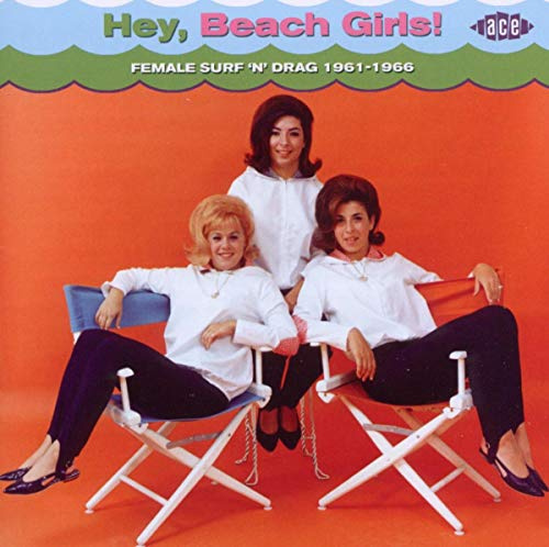 Hey, Beach Girls!: Female Surf 'N' Drag 1961-1966