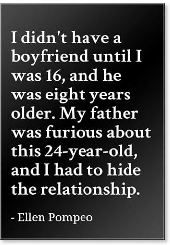 Kühlschrankmagnet mit Zitaten von Ellen Pompeo, AufschriftI Don't have a boyfriend until I was 16, and - Ellen Pompeoo, Schwarz