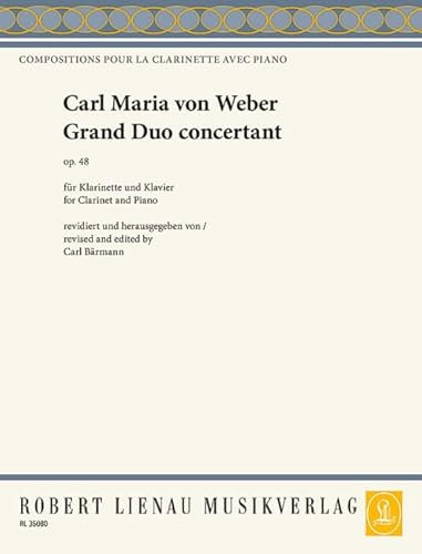 Grand Duo concertant: op. 48. Klarinette in B (Violine) und Klavier. (Compositions pour la clarinette avec piano par)