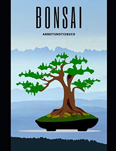 Bonsai Arbeit und Notizbuch, für Beginner und Fortgeschrittene, schöne Geschenkidee: Dieses Bonsai Arbeits Notizbuch, hat viel platz für Deine ... an einem Ort und schnell wider auffindbar.