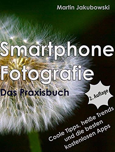 Smartphone-Fotografie - Das Praxisbuch