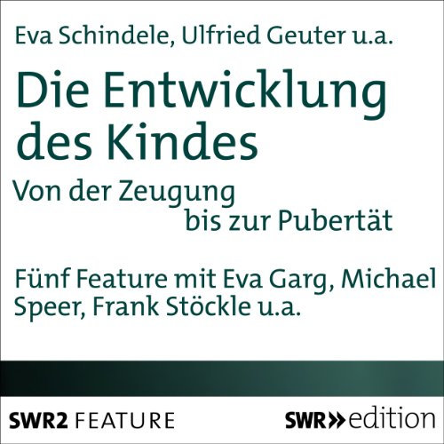 Die Entwicklung des Kindes: Von der Zeugung bis zur Pubertät