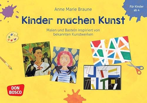Kinder machen Kunst. Malen und Basteln inspiriert von bekannten Kunstwerken: Für Kita, Grundschule und Hort. Berühmte Künstler mit Kindern entdecken, ... Henri Matisse (Kinder, Kunst und Kreativität)