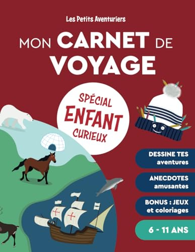 Mon carnet de voyage spécial enfants curieux - Les petits aventuriers: Cadeau pour les enfants de 6 à 11 ans. Ils garderont un souvenir inoubliable de ... pour écrire, observer, dessiner et apprendre.