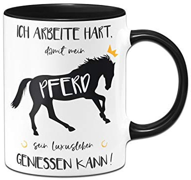 Tassenbrennerei Tasse mit Spruch Ich arbeite hart, damit Mein Pferd Sein Luxusleben geniessen kann! - Geschenke Pferdeliebhaber - Kaffeetasse lustig - Spülmaschinenfest (Schwarz)