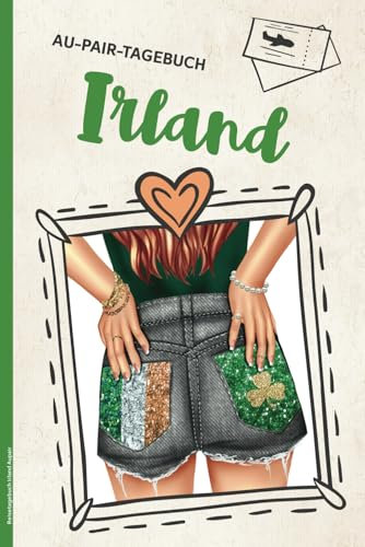 Reisetagebuch Irland Aupair: Meine Zeit im Ausland passt in dieses schöne Tagebuch für das Auslandsjahr als Au-Pair ein Auslandstagebuch zum Eintragen und ausfüllen als Babysitter