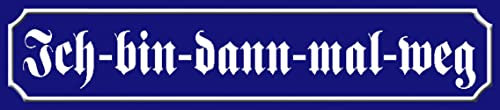 AGDeko® Blechschild 46x10cm Straßenschild ich bin dann mal Weg KFZ Kennzeichen Format