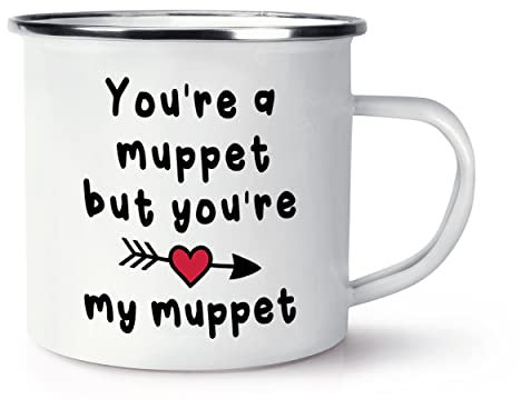 You're A Muppet But You're My Muppet Enamel Mug Cup