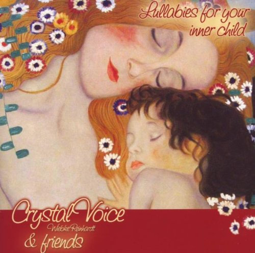 Lullabies for your inner child: Wiegenlieder für Dein inneres Kind Crystal Voice and friends