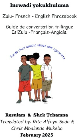 Zulu - French - English Phrasebook: Guide de conversation trilingue IsiZulu – Français - Anglais