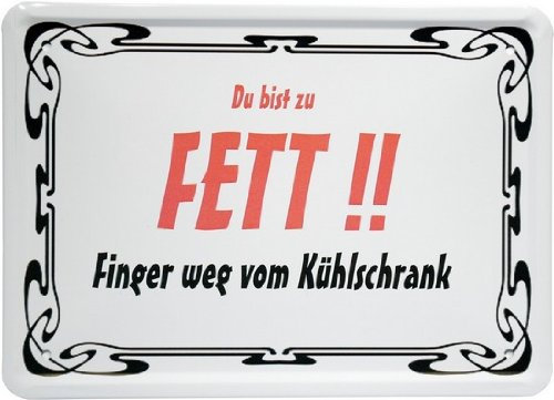 WOGEKA ART Retro Blechschild - Du bist zu Fett, Finger weg vom Kühlschrank - witziger Spruch als Geschenk-Idee zum Geburtstag Weihnachten Deko 15x21 cm Vintage-Design Metall MJ 98