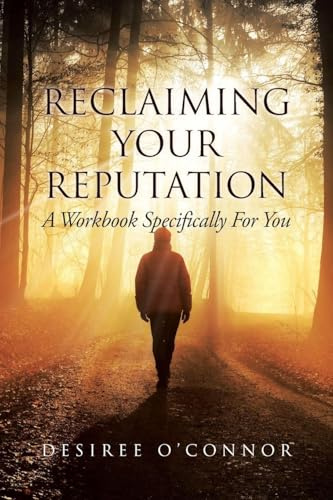 Reclaiming Your Reputation: A Workbook Specifically for You