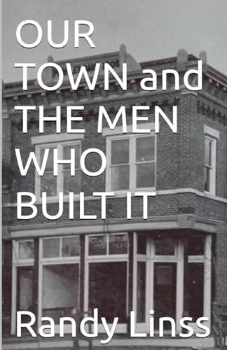 Our Town and The Men Who Built It