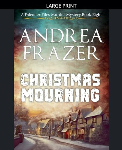 Christmas Mourning (The Falconer Files Murder Mysteries, Band 8)