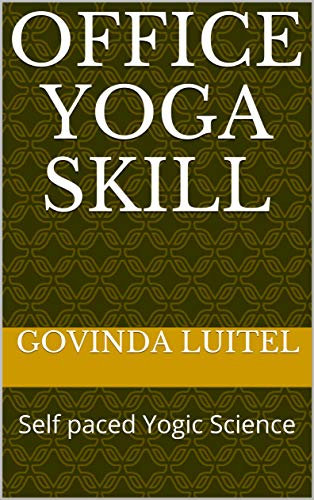 Office Yoga Skill: Self paced Yogic Science (English Edition)