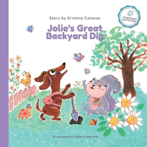 Jolie's Great Backyard Dig: A Heartwarming Adventure About Friendship and Discovery (Jolie's Pawsome Adventures, Band 1)
