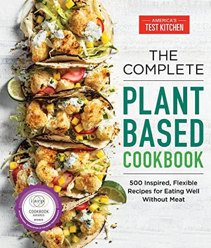 The Complete Plant-Based Cookbook: 500 Inspired, Flexible Recipes for Eating Well Without Meat (The Complete ATK Cookbook Series) (English Edition)