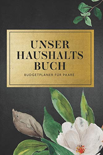 Unser Haushaltsbuch - Budgetplaner für Paare: Finanzen übersichtlich im Blick mit ihrem Finanzplaner für 12 Monate. Mit durchdachten Tabellen zum Eintragen ihrer Einnahmen und Ausgaben.