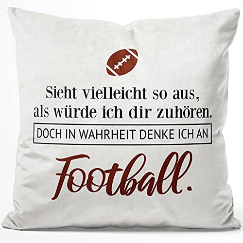 JUNIWORDS Kissen, Sieht vielleicht so aus, als würde ich dir zuhören. Doch in Wahrheit denke ich an Football (1001710), 40 x 40 cm, Flauschig Samtweich Weich