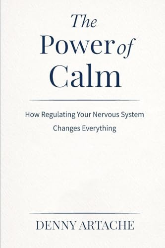 The Power of Calm: How Regulating Your Nervous System Changes Everything