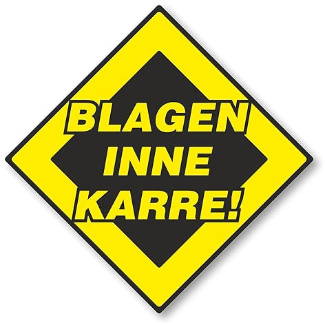 1 Sticker Blagen inne Karre! I kfz231 I 10 x 10 cm groß I Fahrzeug-Aufkleber Auto-Aufkleber PKW Hinweis-Aufkleber mit Spruch lustig wetterfest