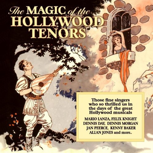 The Magic Of The Hollywood Tenors - Those Fine Singers Who So Thrilled Us In The Days OF The Great Hollywood Musicals