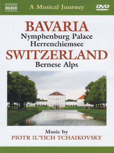 Naxos Scenic Musical Journeys Bavaria: Switzerland Nymphenburg Palace, Herrenchiemsee, Bernese Alps