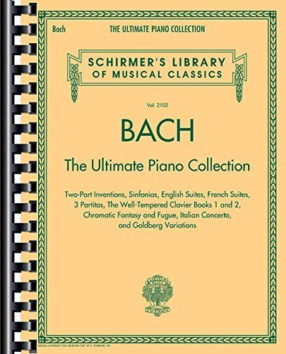 Bach: The Ultimate Piano Collection: Schirmer's Library of Musical Classics Vol. 2102 (2015-05-01)