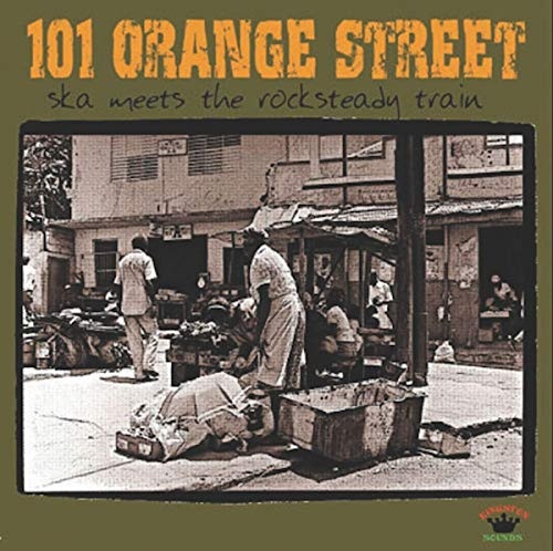101 Orange Street: Ska Meets The Rocksteady Train
