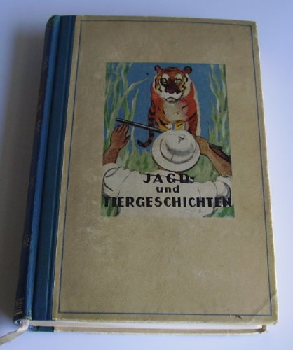 Jagd- und Tiergeschichten aus fernen Ländern. Erzählungen und Erlebnisse.