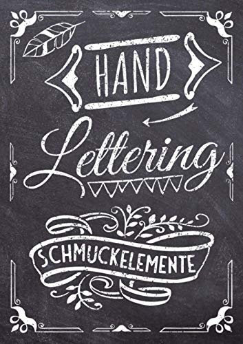 Handlettering Schmuckelemente: Das XXL Vorlagenbuch für Handlettering und Kalligraphie Verzierungen - Ornamente und Schmuckelemente zum Abpausen und ... zur Übung (Handlettering Übungshefte, Band 4)