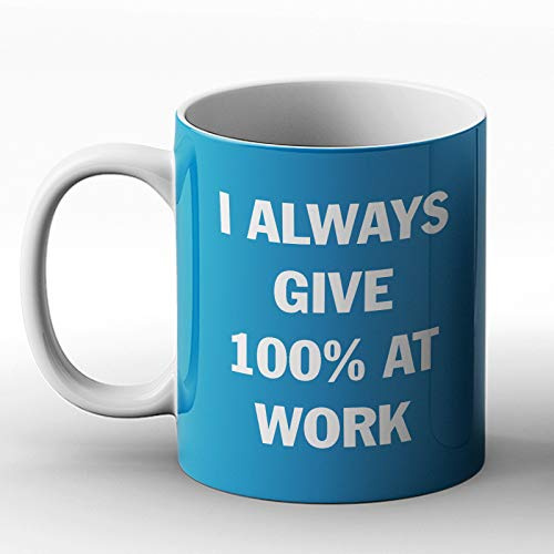 BWW Print - Give 100% at Work - Printed Mug, Ceramic, 11fl.oz.