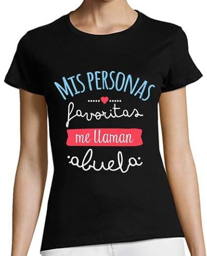 La Tostadora Camisetas Regalo Mujer Dia De La Madre - Camiseta Manga Corta Mujer - Diseños y Regalos Originales para Mujer - Camiseta Regalo Yaya Abuela - Mis Personas Favoritas Me Llaman Abuela