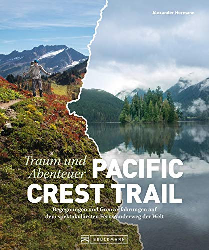 Bildband Abenteuer Pacific Crest Trail. Begegnungen und Grenzerfahrungen auf dem spektakulärsten Fernwanderweg der Welt.: Atemberaubende Bilder und Geschichten einer unglaublichen Reise.