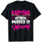 Stricken weil Mord falsch ist - Nähgarn T-Shirt