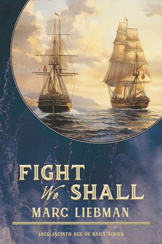 Fight We Shall (Jaco Jacinto Age of Sail, Band 7)