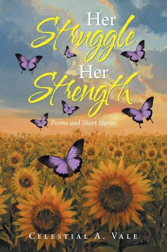Her Struggle Her Strength: Poems and Short Stories
