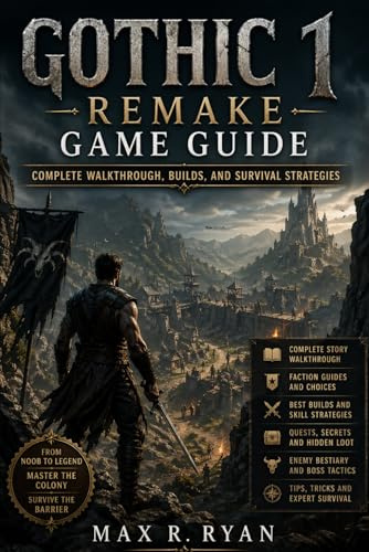 Gothic 1 Remake Game Guide: Complete Walkthrough, Builds, and Survival Strategies