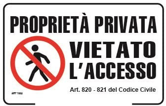 NEW CARTELLO SEGNALETICO - Proprietà privata. Vietato l'accesso. Art. 820-821 del Codice Civile - Adesivo Extra Resistente, Pannello in Forex, Pannello In Alluminio (ADESIVO 20X31 CM)