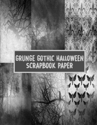 Grunge Gothic Halloween Scrapbook Paper: 20 Sheets Grunge Gothic Halloween Double Sided Craft Paper Pad For Scrapbooking Mixed Media Art & Journaling, ... Origami, Printmaking, Crafting, Backgrounds