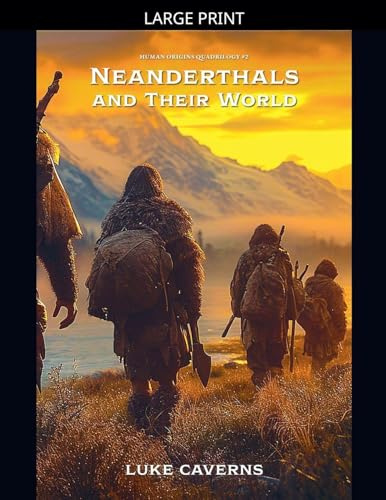 Neanderthals and Their World (Human Origins Quadrilogy, Band 2)