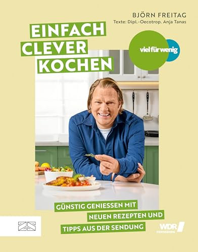 Viel für wenig – Einfach clever kochen: Günstig genießen mit neuen Rezepten und Tipps aus der Sendung
