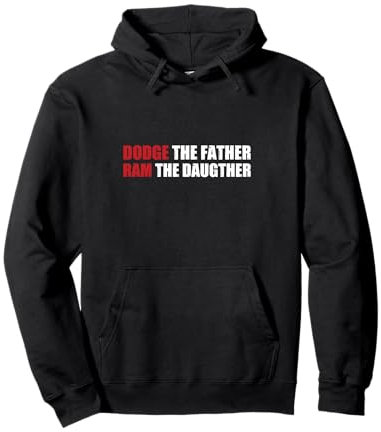 Dodge the father ram the daughter I American petrolhead Pullover Hoodie